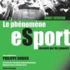 Jouez sérieux. Le phénomène eSport raconté par les gamers, Philippe Rodier
