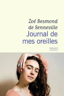 Journal de mes oreilles, Zoé Besmond de Senneville
