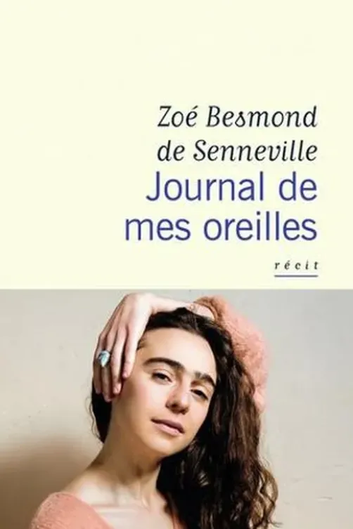 Journal de mes oreilles, Zoé Besmond de Senneville