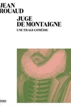 Juge de Montaigne. Une tragi-comédie, Jean Rouaud