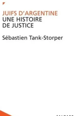 Juifs d'Argentine. Une histoire de justice, Sébastien Tank-Storper