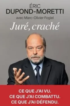Juré, craché, Eric Dupond-Moretti