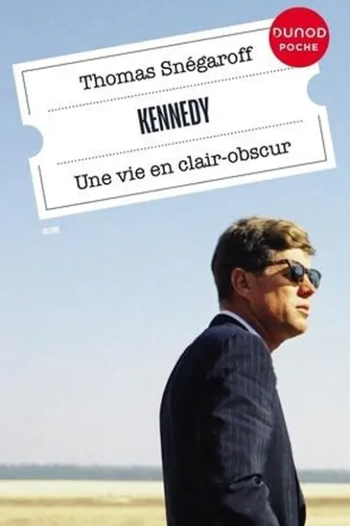 Kennedy. Une vie en clair-obscur, Thomas Snégaroff