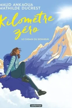 Kilomètre zéro. Le chemin du bonheur, Maud Ankaoua