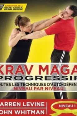 Krav maga progressif. Toutes les techniques d'auto-défense Niveau 1 : novices (ceinture jaune), Darren Levine