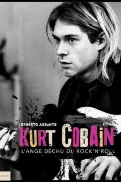 Kurt Cobain. L'ange déchu du rock'n'roll, Ernesto Assante