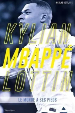Kylian Mbappé Lottin. Le monde à ses pieds, Nicolas Gettliffe
