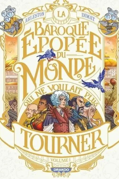 La Baroque épopée du monde qui ne voulait plus tourner Tome 1 : Le rugissement des étoiles, Christophe Arleston