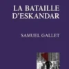 La bataille d'Eskandar, Samuel Gallet