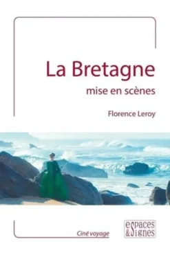 La Bretagne mise en scènes, Florence Leroy