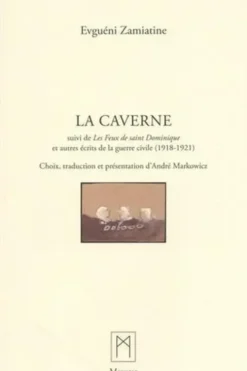 La caverne. Suivi de Les feux de saint Dominique et autres écrits de la guerre civile (1918-1921), Evguéni Zamiatine