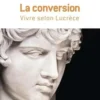 La conversion. Vivre selon Lucrèce, Michel Onfray