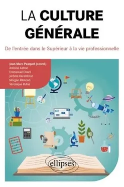 La culture générale. De l'entrée dans le Supérieur à la vie professionnelle, Jean-Marc Pasquet