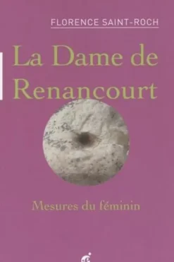 La Dame de Renancourt. Mesures du féminin, Florence Saint-Roch