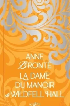 La dame du manoir de Wildfell Hall, Anne Brontë