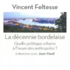 La décennie bordelaise. Quelle politique urbaine à l'heure des métropoles ?, Vincent Feltesse