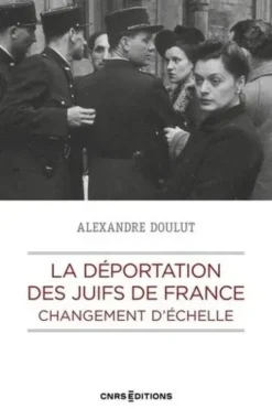 La déportation des Juifs de France. Changement d'échelle, Alexandre Doulut