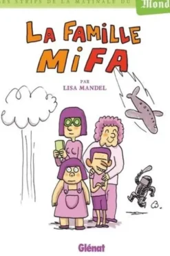 La famille Mifa. Les strips de la matinale du Monde, Lisa Mandel