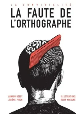 La faute de l'orthographe. La convivialité, Arnaud Hoedt