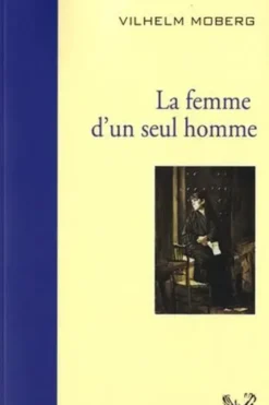 La femme d'un seul homme, Vilhelm Moberg