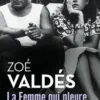 La Femme qui pleure, Zoé Valdés