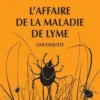 L'affaire de la maladie de Lyme. Une enquête, Chantal Perrin
