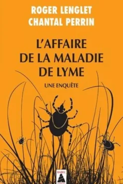 L'affaire de la maladie de Lyme. Une enquête, Chantal Perrin