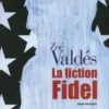 La fiction Fidel. Avec 1 DVD, Zoé Valdés