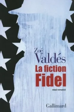 La fiction Fidel. Avec 1 DVD, Zoé Valdés