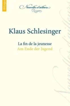 La fin de la jeunesse. Edition bilingue français-allemand, Klaus Schlesinger