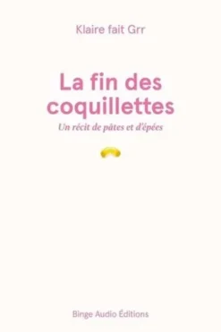 La fin des coquillettes. Un récit de pâtes et d'épées, Klaire fait Grrr