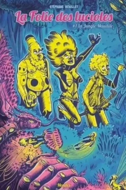 La folie des lucioles t1 : 1. La jungle maudite, Stéphane Bouillet