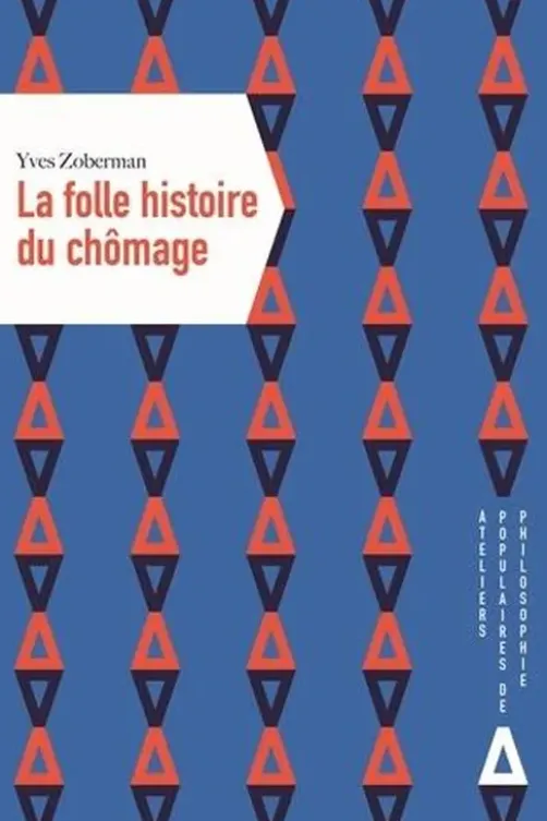 La Folle Histoire du chômage, Yves Zoberman