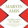 La friction du temps. Bellow, Nabokov, Hitchens, Travolta, Trump. Essais et reportages, 1994-2017, Martin Amis