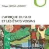 L'Afrique du Sud et les Etats voisins. Edition revue et augmentée, Philippe Gervais-Lambony