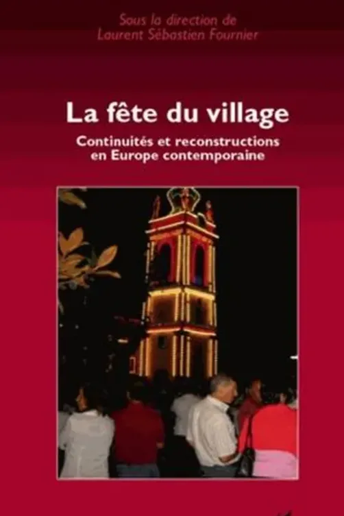 La fête du village. Continuités et reconstructions en Europe contemporaine, Laurent Sébastien Fournier