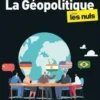 La Géopolitique pour les Nuls. 2e édition, Philippe Moreau Defarges