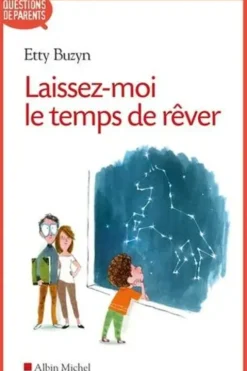 Laissez-moi le temps de rêver ! Edition revue et augmentée, Etty Buzyn