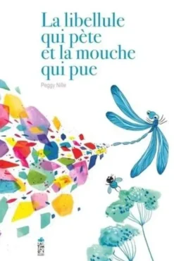 La libellule qui pète et la mouche qui pue, Peggy Nille