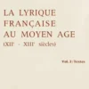 La Lyrique française au Moyen Age (XIIe-XIIIe siècles). Contribution à une typologie des genres poétiques médiévaux Volume 2, Textes, Pierre Bec