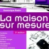 La maison sur mesure. 3e édition, Dominique Rabin