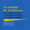 La maladie de Parkinson. Reconnaître, évaluer et prendre en charge les troubles cognitifs, Anne-Marie Bonnet