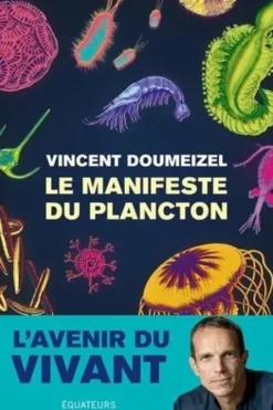 La manifeste du Plancton. L'avenir du Vivant, Vincent Doumeizel