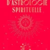 La manuel d'astrologie spirituelle. Devenir acteur de sa destinée, Angélique