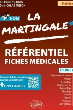 La Martingale. Volume 2 : Gynécologie-obstétrique, urologie, néphrologie, hématologie, médecine interne, dermatologie, neurologie, gériatrie, psychiatrie, santé publique, pédiatrie, 4e édition, Anne Charon
