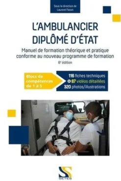 L'ambulancier diplômé d'Etat. Conforme au nouveau programme de formation par blocs de compétences, Laurent Facon