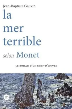 La mer terrible selon Monet, Jean-Baptiste Gauvin