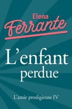 L'amie prodigieuse Tome 4 : L'enfant perdue. Maturité, vieillesse, Edition collector, Elena Ferrante
