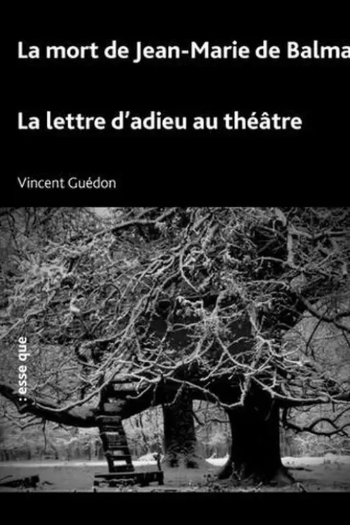 La mort de Jean-Marie de Balma suivi de La lettre d’adieu au théâtre, Vincent Guédon