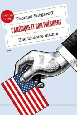 L'Amérique et son président. Une histoire intime, Thomas Snégaroff